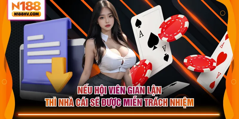 Nếu hội viên gian lận thì nhà cái sẽ được miễn trách nhiệm