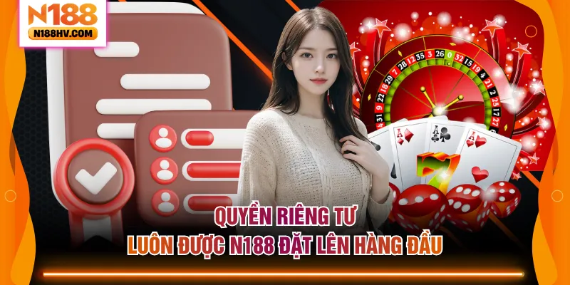 Quyền riêng tư luôn được N188 đặt lên hàng đầu
