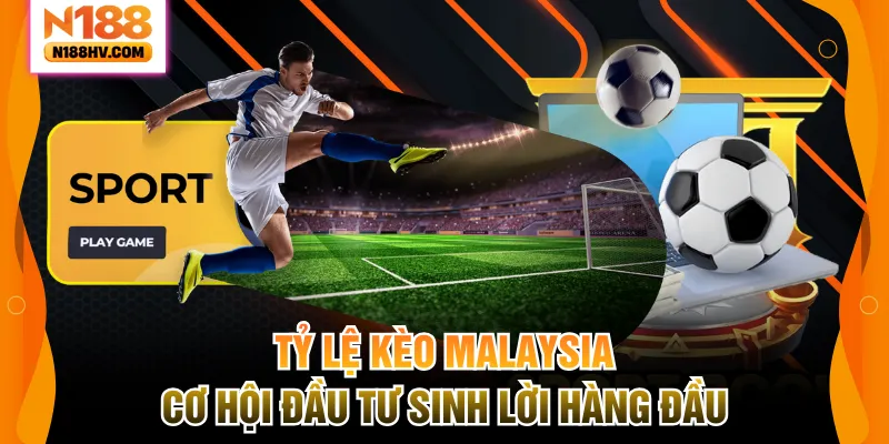 tỷ lệ kèo Malaysia