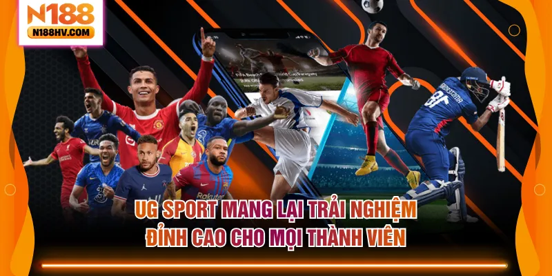 UG Sport mang lại trải nghiệm đỉnh cao cho mọi thành viên